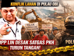 Ketum DPP LIN Peringatkan PT Harita Group Patuhi Undang-Undang, Desak Satgas PKH Turun Tangan Tangani Konflik Lahan di Pulau Obi