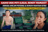 SADIS! Bos PETI Ilegal Rendy Mamahit Diduga Ancam Potong & Bunuh Mantan Istri — Korban Trauma, Aparat Diminta Bertindak Cepat