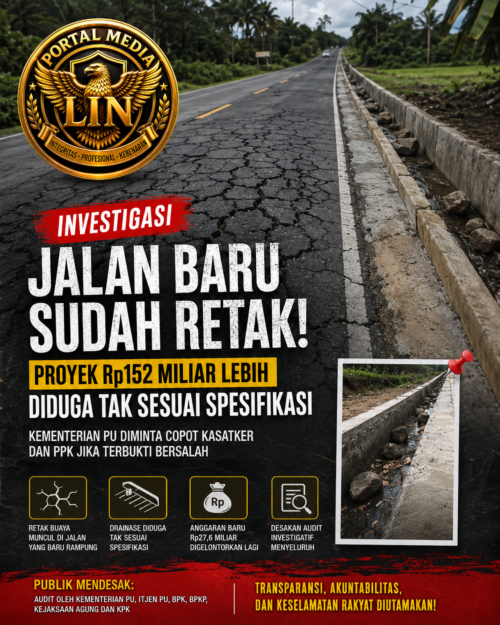 Jalan Baru Sudah Retak, Proyek Rp152 Miliar Lebih Disorot! Dugaan Tak Sesuai Spesifikasi, Kementerian PU Didesak Audit Total dan Copot Kasatker–PPK Jika Terbukti Bersalah