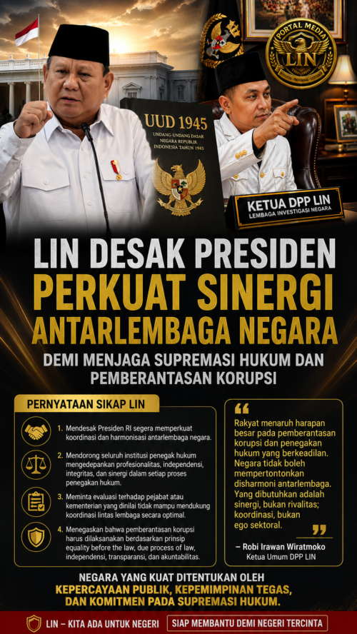 LIN Desak Presiden Perkuat Sinergi Antarlembaga Negara Demi Menjaga Supremasi Hukum dan Pemberantasan Korupsi