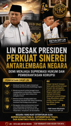 LIN Desak Presiden Perkuat Sinergi Antarlembaga Negara Demi Menjaga Supremasi Hukum dan Pemberantasan Korupsi