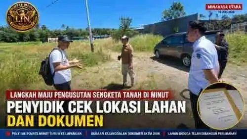 Penyidik Turun ke Lokasi, Sengketa Tanah di Minut Masuki Babak Baru: Dokumen Lama dan Dugaan Kejanggalan Administrasi Jadi Sorotan
