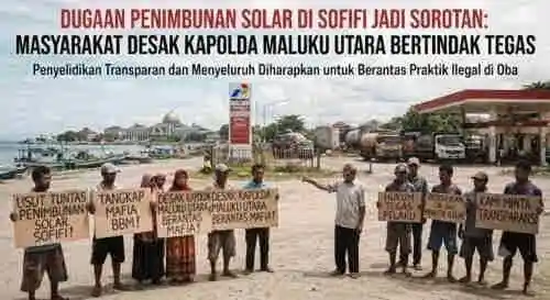 Dugaan Penimbunan Solar di Sofifi Jadi Sorotan, Masyarakat Desak Kapolda Maluku Utara Buktikan Komitmen Berantas Mafia BBM