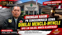 JADWAL SIDANG PERKARA NO. 54 DIPERTANYAKAN, DPD LIN SULSEL DESAK PN SUNGGUMINASA BUKA TERANG