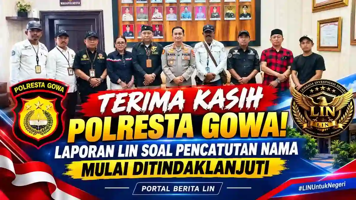 Terima Kasih Polresta Gowa! Laporan LIN Soal Pencatutan Nama Mulai Ditindaklanjuti