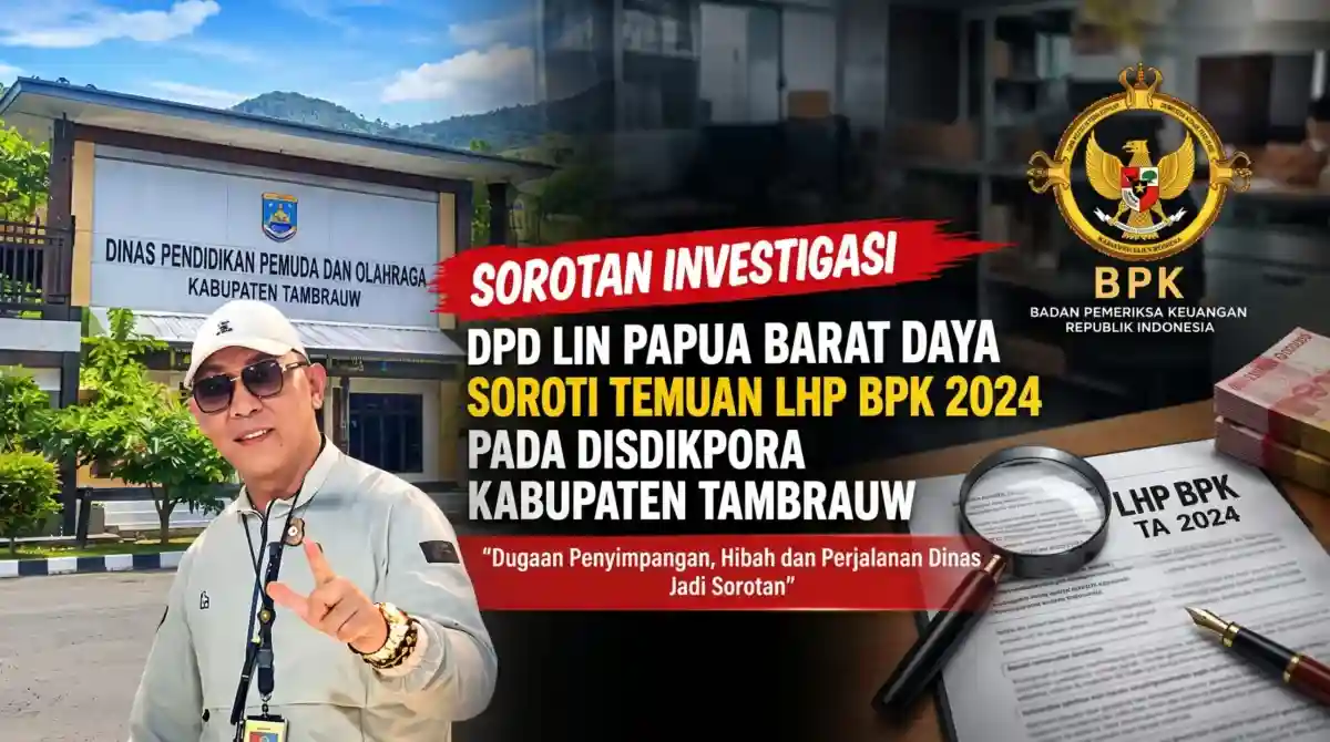 DPD LIN Papua Barat Daya Soroti Temuan LHP BPK 2024 pada Disdikpora Tambrauw