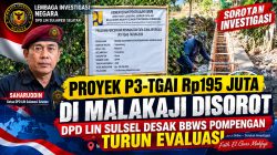 Proyek P3-TGAI Rp195 Juta di Malakaji Disorot, DPD LIN Sulsel Desak BBWS Pompengan Turun Evaluasi